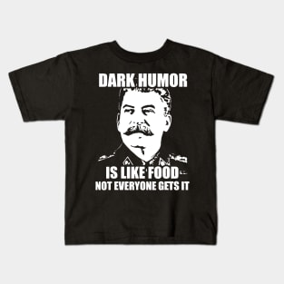 Dark Humor Is Like Food Not Everyone Gets It. Kids T-Shirt